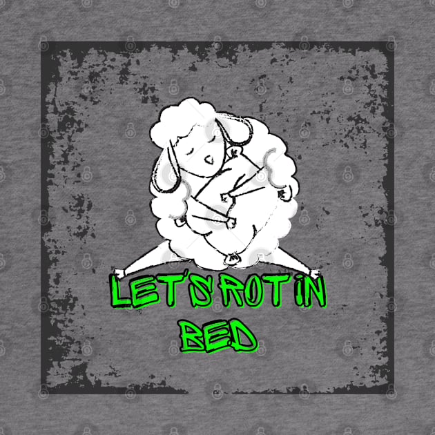 Let's rot in bed by Asterisk Design Store